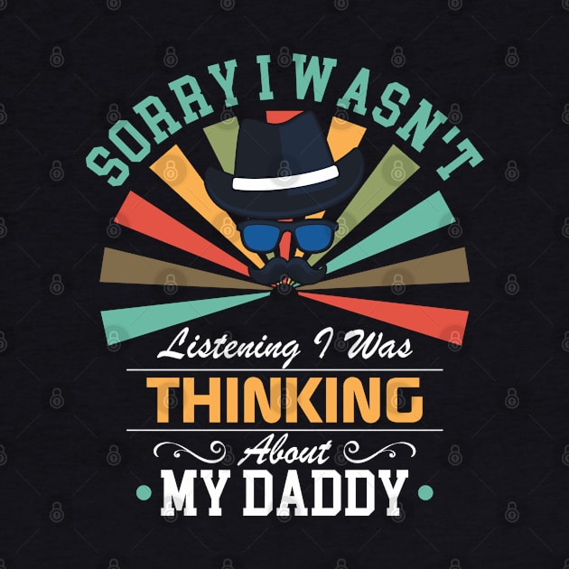 daddy lovers Sorry I Wasn't Listening I Was Thinking About daddy by Benzii-shop 